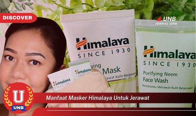 Temukan 8 Manfaat manfaat masker himalaya untuk jerawat yang tidak Semua Orang Tau