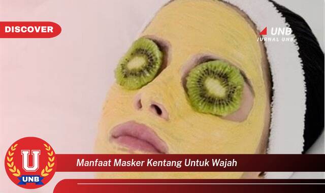 Ketahui 8 Manfaat Masker Kentang untuk Wajah yang Bikin Kamu Penasaran