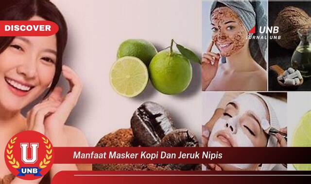 Temukan 10 Manfaat Masker Kopi dan Jeruk Nipis untuk Kulit Wajah Cerah dan Sehat