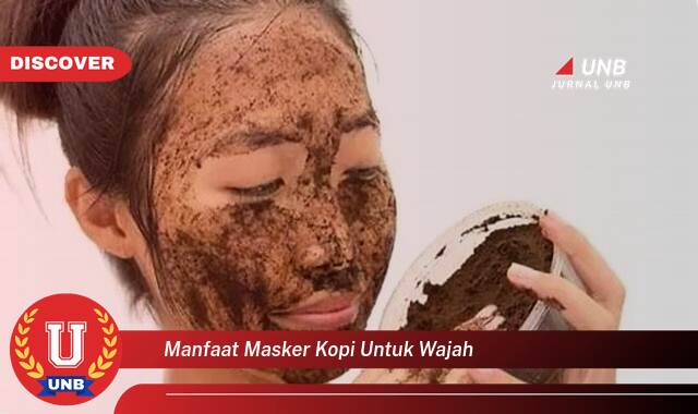 Temukan 10 Manfaat Masker Kopi untuk Wajah, Kulit Cerah, Kencang, dan Bebas Jerawat