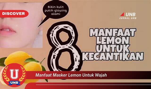 Temukan 10 Manfaat manfaat masker lemon untuk wajah yang Wajib kamu ketahui