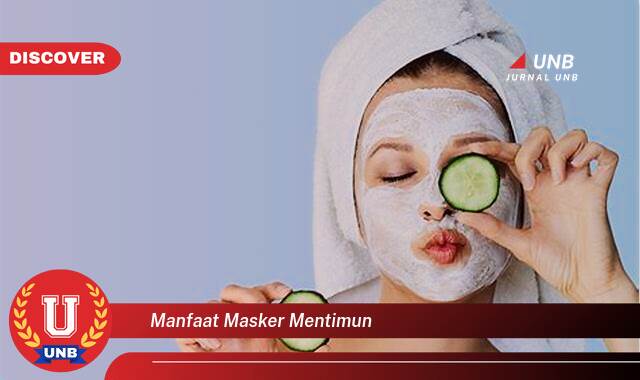 Ketahui 9 Manfaat Masker Mentimun yang Tak Semua Orang Tau