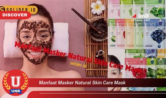 Temukan 10 Manfaat Masker Natural Skin Care untuk Kulit Sehat dan Bercahaya