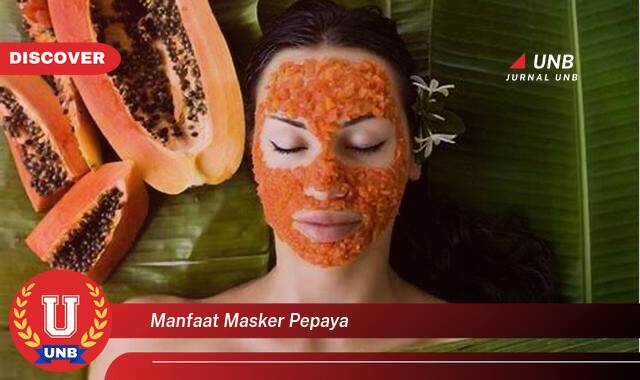 Temukan 10 Manfaat Masker Pepaya untuk Kulit Cerah dan Sehat Alami