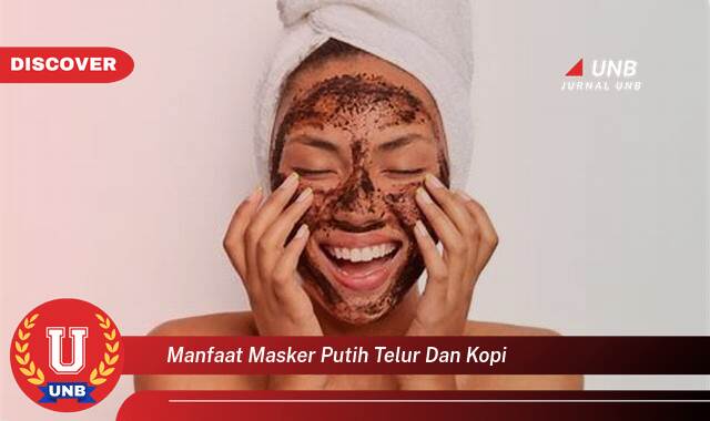 Inilah 9 Manfaat masker putih telur dan kopi yang Bikin Kamu Penasaran