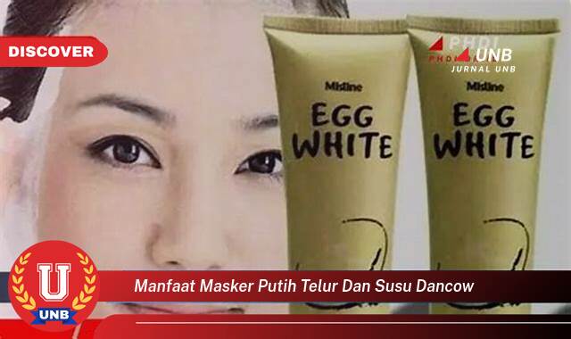 Temukan 9 Manfaat Masker Putih Telur Dancow yang Tak Semua Orang Tau