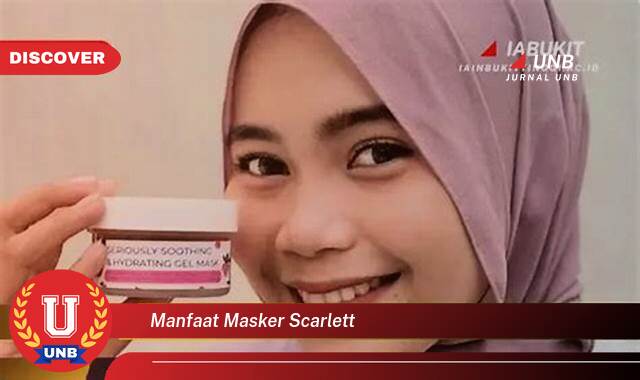9 Manfaat manfaat masker scarlett yang Jarang Diketahui