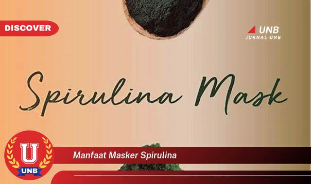 Temukan 8 Manfaat Masker Spirulina untuk Kulit Wajah yang Sehat dan Bercahaya