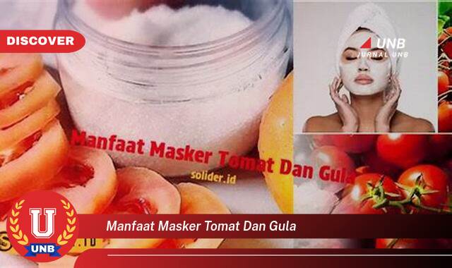 Temukan 8 Manfaat Masker Tomat dan Gula untuk Kulit Wajah Cerah dan Sehat