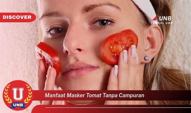 Inilah 9 Manfaat manfaat masker tomat tanpa campuran yang Wajib kamu ketahui