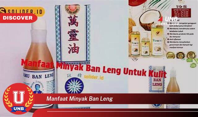 Temukan 9 Manfaat Minyak Ban Leng untuk Kesehatan dan Kecantikan Kulit