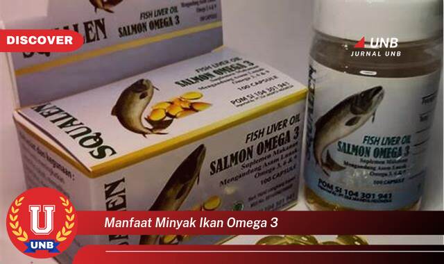 Temukan 9 Manfaat Minyak Ikan Omega 3 untuk Kesehatan Tubuh dan Otak Anda