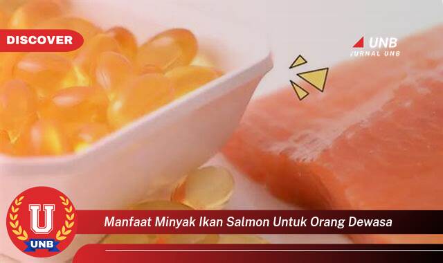 Ketahui 9 Manfaat manfaat minyak ikan salmon untuk orang dewasa yang Bikin Kamu Penasaran
