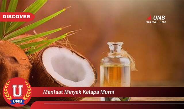 Temukan 9 Manfaat Minyak Kelapa Murni untuk Kesehatan, Kecantikan, dan Rumah Tangga