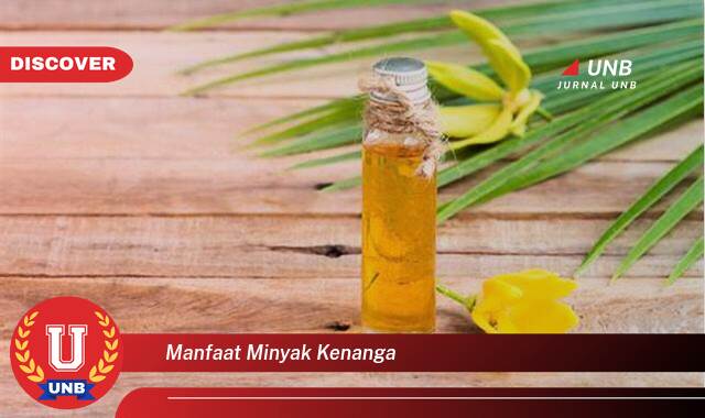 Temukan 8 Manfaat Minyak Kenanga untuk Kecantikan, Kesehatan, dan Relaksasi