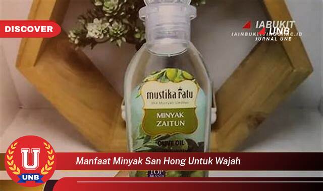 Ketahui 8 Manfaat manfaat minyak san hong untuk wajah yang Bikin Kamu Penasaran