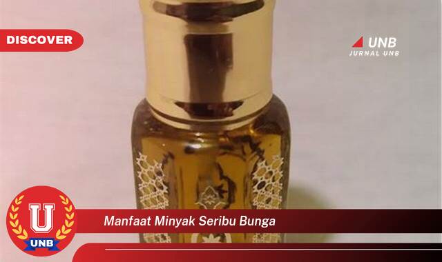 Temukan 9 Manfaat manfaat minyak seribu bunga yang tidak Semua Orang Tau