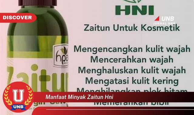 Temukan 8 Manfaat Minyak Zaitun HNI untuk Kesehatan dan Kecantikan Anda