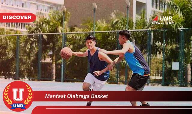 Temukan 7 Manfaat Olahraga Basket yang Bikin Kamu Penasaran