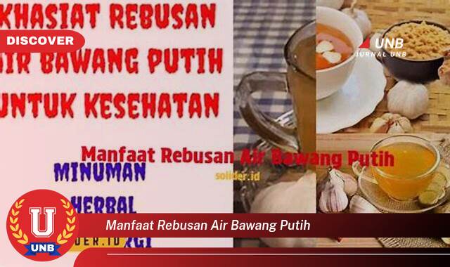 Temukan 9 Manfaat Rebusan Air Bawang Putih untuk Kesehatan Anda yang Luar Biasa