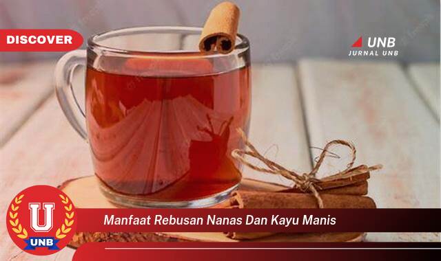 9 Manfaat manfaat rebusan nanas dan kayu manis yang Wajib kamu ketahui