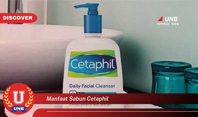 Temukan 8 Manfaat Sabun Cetaphil untuk Kulit Sensitif dan Berjerawat