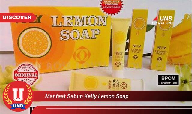 Temukan 9 Manfaat Sabun Kelly Lemon untuk Kulit Cerah dan Sehat