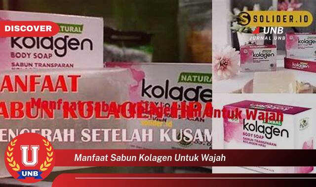 9 Manfaat manfaat sabun kolagen untuk wajah yang Wajib Kamu Intip