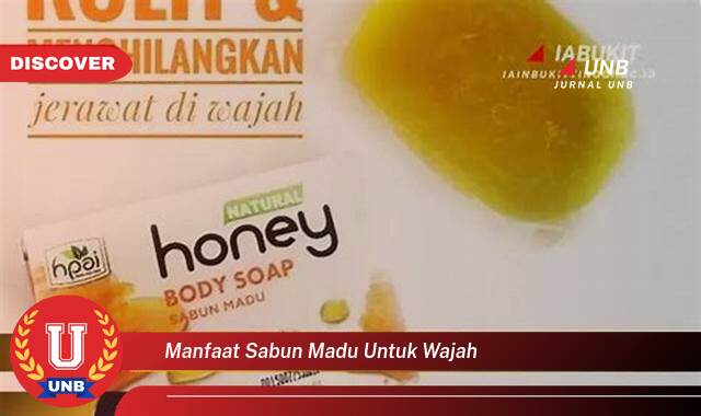 Inilah 9 Manfaat manfaat sabun madu untuk wajah yang Wajib kamu ketahui