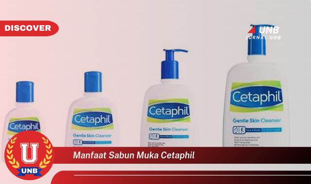 Ketahui 8 Manfaat manfaat sabun muka cetaphil yang Bikin Kamu Penasaran