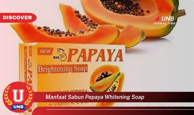 Temukan 8 Manfaat manfaat sabun pepaya whitening soap yang Bikin Kamu Penasaran