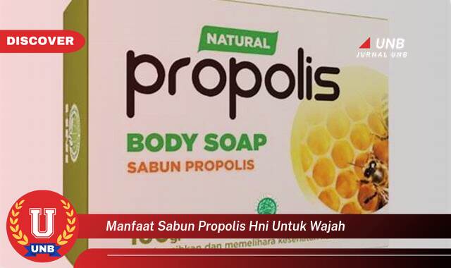 9 Manfaat manfaat sabun propolis hni untuk wajah yang Wajib kamu ketahui