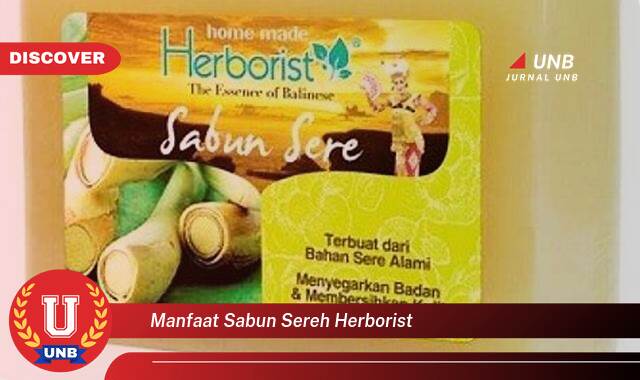Inilah 8 Manfaat manfaat sabun sereh herborist yang Bikin Kamu Penasaran