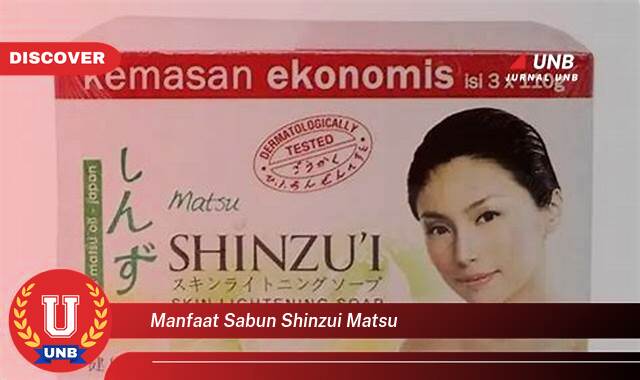 Temukan 8 Manfaat manfaat sabun shinzui matsu yang Wajib kamu ketahui