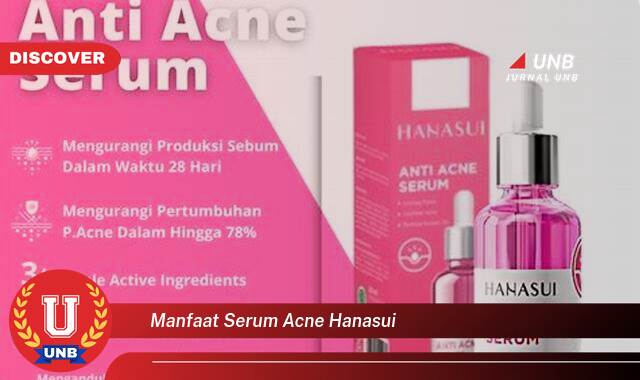Inilah 9 Manfaat manfaat serum acne hanasui yang Wajib kamu ketahui