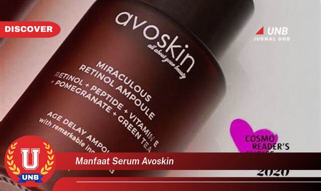 9 Manfaat Serum Avoskin yang Tak Semua Orang Tau