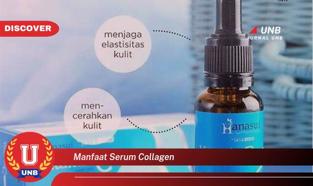 Temukan 10 Manfaat Serum Collagen untuk Kulit Wajah, Awet Muda dan Bebas Kerutan