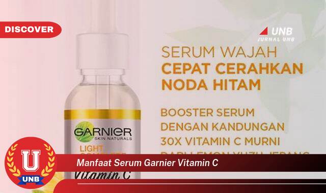 Temukan 8 Manfaat Serum Garnier Vitamin C untuk Kulit Lebih Cerah dan Sehat