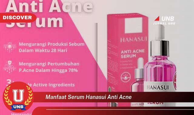 Temukan 9 Manfaat Serum Hanasui Anti Acne untuk Kulit Berjerawat dan Lebih Cerah