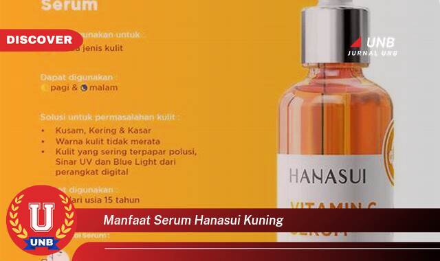 Temukan 7 Manfaat Serum Hanasui Kuning untuk Kulit Wajah Cerah dan Glowing