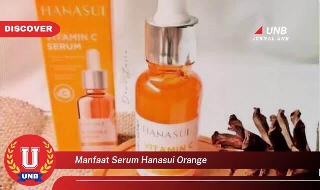 Temukan 10 Manfaat Serum Hanasui Orange untuk Kulit Cerah dan Glowing