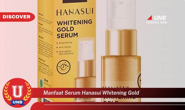 9 Manfaat manfaat serum hanasui whitening gold yang Wajib Kamu Intip