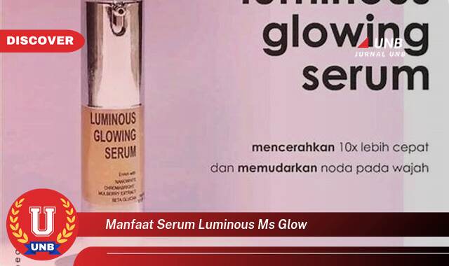 Temukan 8 Manfaat Serum Luminous MS Glow untuk Kulit Cerah dan Bercahaya