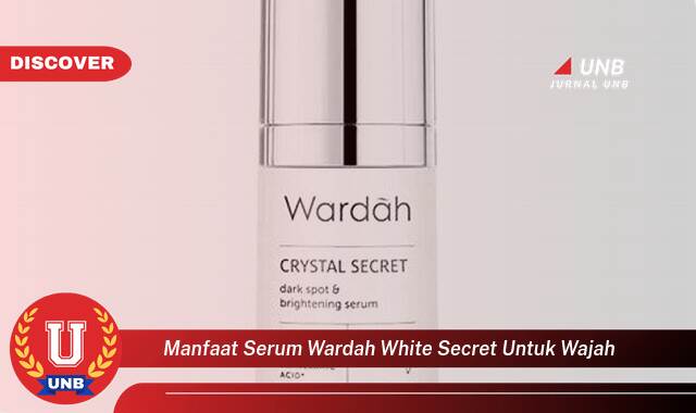 Temukan 9 Manfaat manfaat serum wardah white secret untuk wajah yang Jarang Diketahui