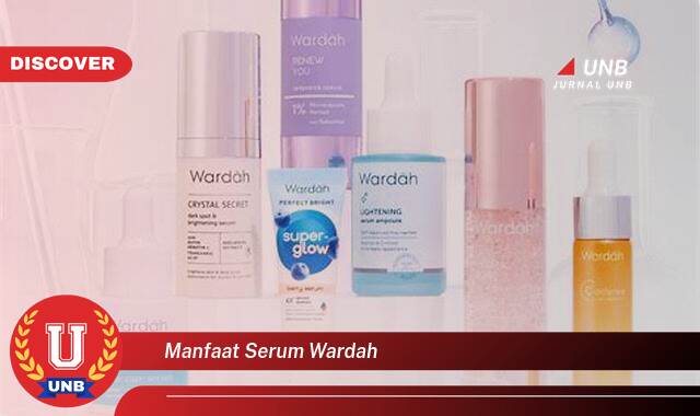 Temukan 8 Manfaat Serum Wardah untuk Kulit Cerah, Glowing, dan Bebas Jerawat