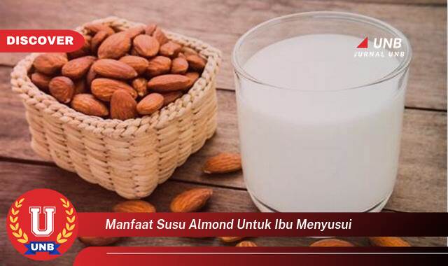 Temukan 9 Manfaat Susu Almond untuk Ibu Menyusui yang Wajib Kamu Intip