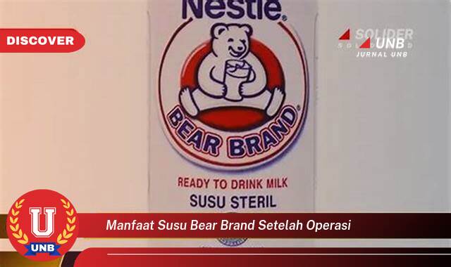 Temukan 10 Manfaat Susu Bear Brand Setelah Operasi untuk Mempercepat Pemulihan