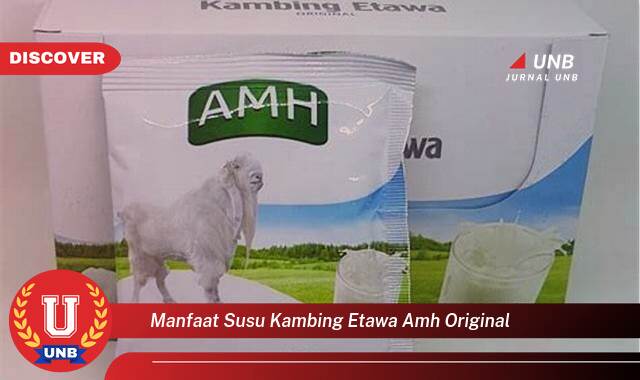 Temukan 8 Manfaat Susu Kambing Etawa AMH Original untuk Kesehatan Anda