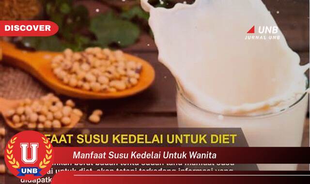 Temukan 10 Manfaat Susu Kedelai untuk Wanita, Kesehatan, Kecantikan, dan Lainnya