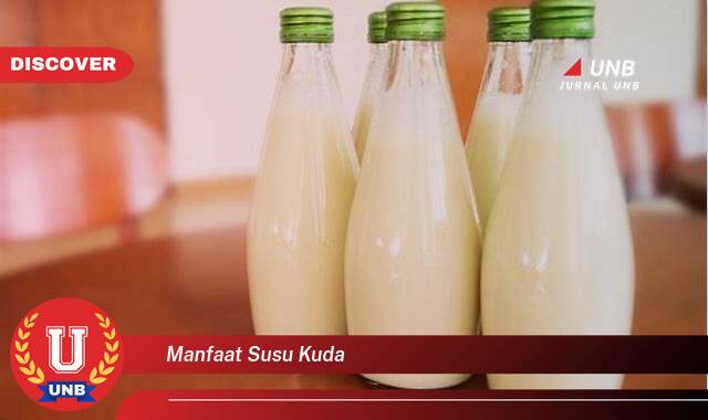 Temukan 8 Manfaat Susu Kuda untuk Kesehatan, Kecantikan, dan Kebugaran Tubuh Anda